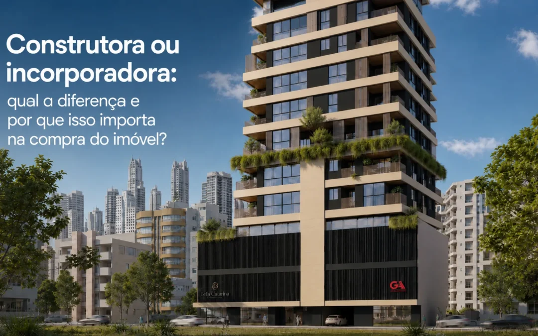Diferença entre construtora e incorporadora: por que isso importa na compra do imóvel?
